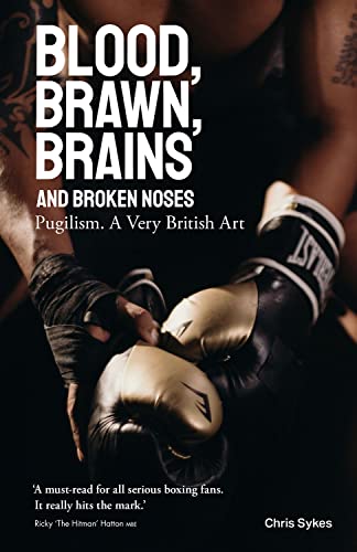 Blood; Brawn; Brains and Broken Noses : Puglism, a Very British Art