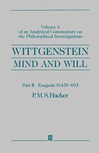 Wittgenstein: Mind and Will: Volume 4 of an Analytical Commentary on the Philosophical Investigations Part II: Exegesis 428-693
