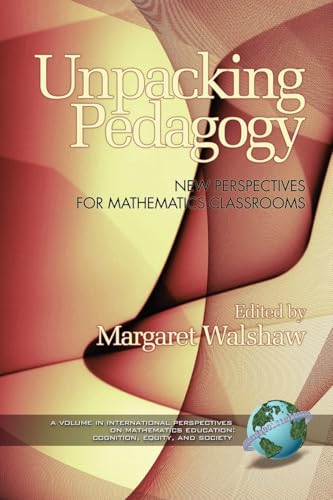 Unpacking Pedagogy : New Perspectives for Mathematics Classrooms