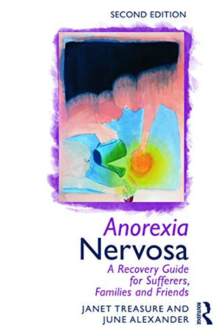 Anorexia Nervosa: A Recovery Guide for Sufferers, Families and Friends