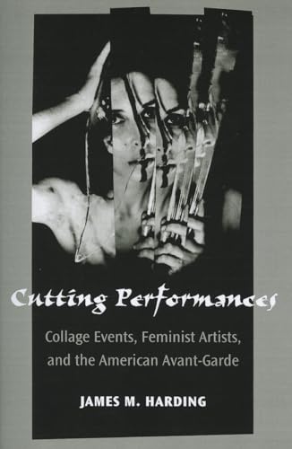 Cutting Performances : Collage Events, Feminist Artists, and the American Avant-Garde