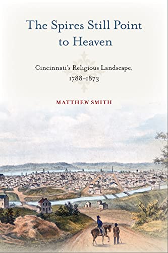 The Spires Still Point to Heaven: Cincinnatis Religious Landscape