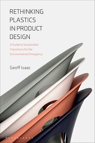 Rethinking Plastics in Product Design : A Guide to Sustainable Transitions for the Environmental Emergency