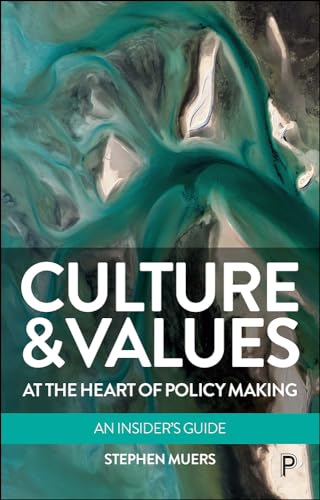 Culture and Values at the Heart of Policy Making : An Insider’s Guide