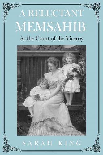 A RELUCTANT MEMSAHIB : At the Court of the Viceroy