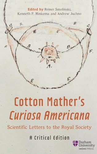 Cotton Mather’s Curiosa Americana, Scientific Letters to the Royal Society : A Critical Edition