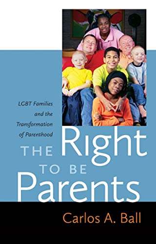 The Right to Be Parents: LGBT Families and the Transformation of Parenthood