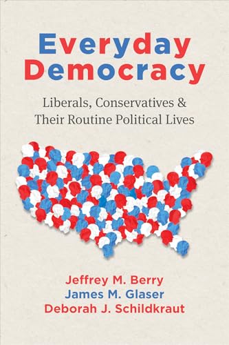 Everyday Democracy : Liberals, Conservatives, and Their Routine Political Lives