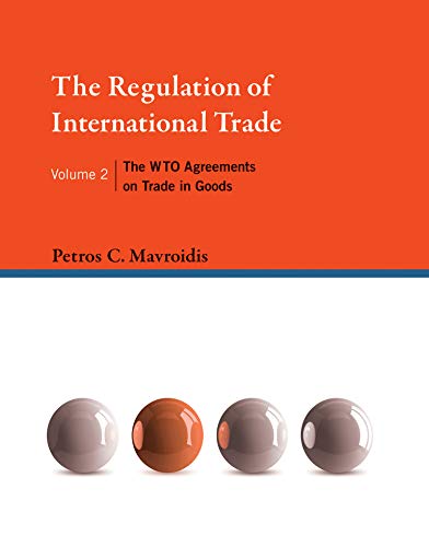 The Regulation of International Trade – The WTO Agreements on Trade in Goods: Volume 2 (The MIT Press)