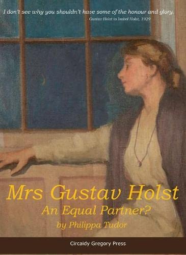 Mrs Gustav Holst : An Equal Partner?