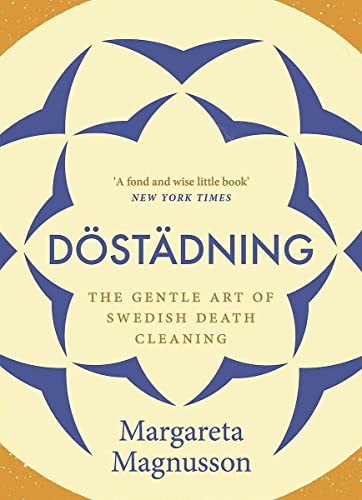 Dostadning: The Gentle Art of Swedish Death Cleaning