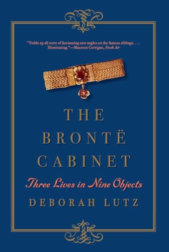 The Bronte Cabinet Three Lives in Nine Objects