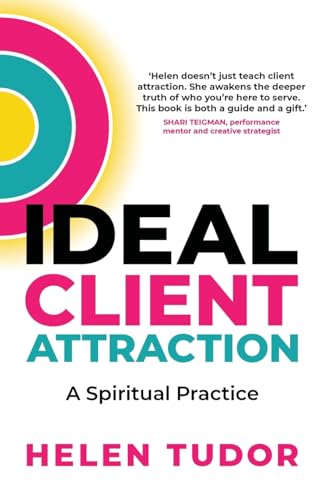 Ideal Client Attraction : A Spiritual Practice