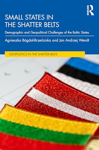 Small States in the Shatter Belt : Demographic and Geopolitical Challenges of the Baltic States