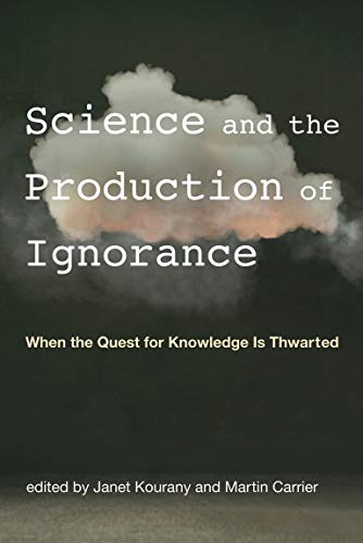 Science and the Production of Ignorance: When the Quest for Knowledge Is Thwarted (The MIT Press)