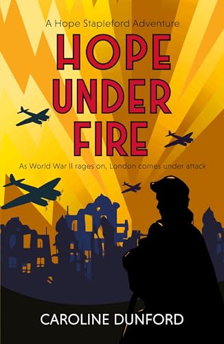 Hope Under Fire : Hope Stapleford Adventure 4