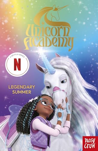 Unicorn Academy: Legendary Summer : The Third Novelisation of the Netflix series