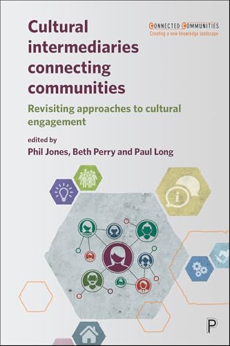 Cultural Intermediaries Connecting Communities : Revisiting Approaches to Cultural Engagement