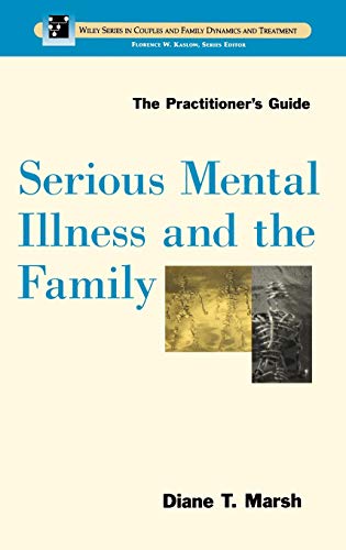 Serious Mental Illness and the Family: The Practitioners Guide