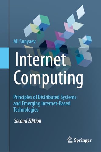 Internet Computing : Principles of Distributed Systems and Emerging Internet-Based Technologies