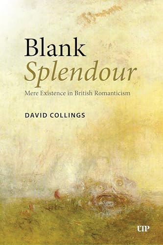 Blank Splendour : Mere Existence in British Romanticism