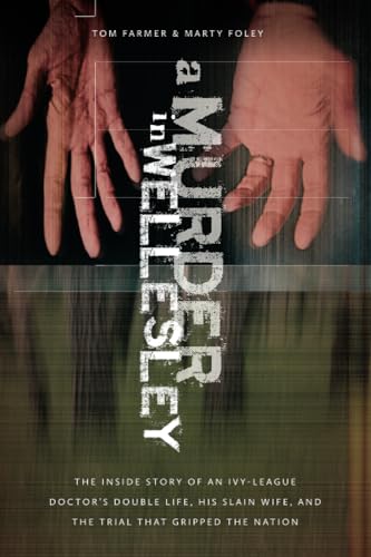 A Murder in Wellesley: The Inside Story of an Ivy-League Doctor's Double Life
