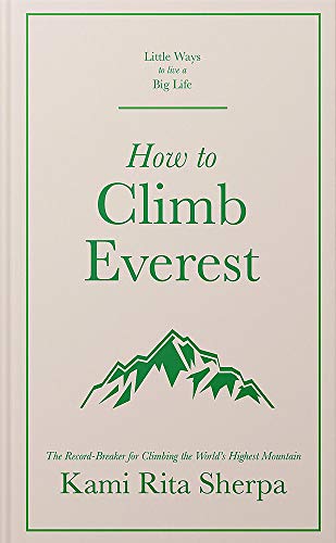 How to Climb Everest (Little Ways to Live a Big Life)