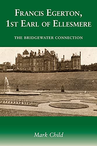 Francis Egerton, 1st Earl of Ellesmere : The Bridgewater Connection