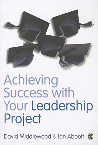 Achieving Success with your Leadership Project (Sage Study Skills Series)