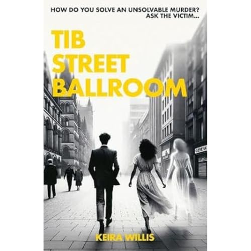 Tib Street Ballroom : The thrilling mystery crime debut with a ghostly twist : 1