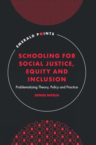 Schooling for Social Justice, Equity and Inclusion : Problematizing Theory, Policy and Practice