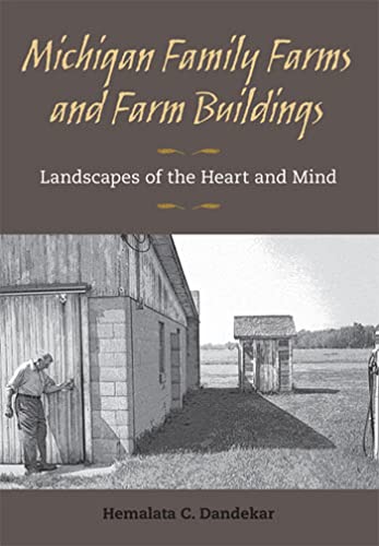 Michigan Family Farms and Farm Buildings : Landscapes of the Heart and Mind