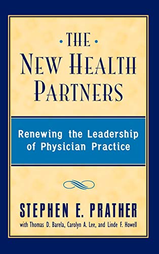 The New Health Partners: Renewing the Leadership of Physician Practice