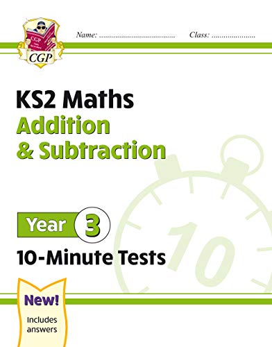New KS2 Maths 10-Minute Tests: Addition & Subtraction - Year 3: ideal for catch-up and home learning (CGP KS2 Maths)