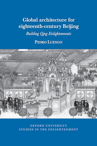 Global architecture for eighteenth-century Beijing : Building Qing Enlightenments : 2022:04