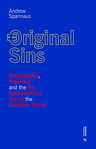 Original Sins: Globalization, Populism, and the Six Contradictions Facing the European Union (Out of)