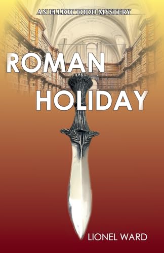 Roman Holiday: An Elliot Todd Mystery : The Second Elliot Todd Mystery : 2