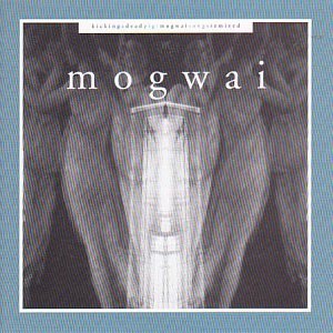 Mogwai - Kicking A Dead Pig: Mogwai Songs Remixed [CD]