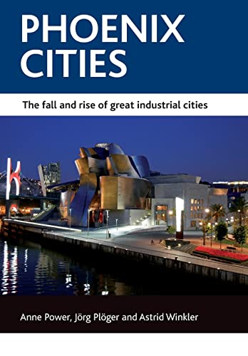 Phoenix cities : The fall and rise of great industrial cities