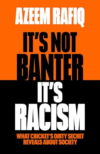 It’s Not Banter, It’s Racism : What Cricket’s Dirty Secret Reveals About Our Society