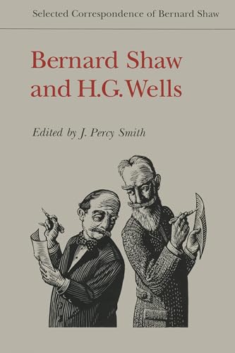 Bernard Shaw and H.G. Wells : Selected Correspondence of Bernard Shaw