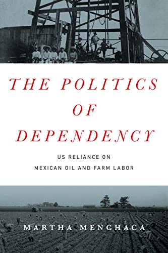 The Politics of Dependency: US Reliance on Mexican Oil and Farm Labor