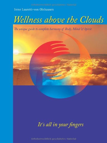 Wellness Above the Clouds : The Unique Guide to Complete Harmony of Body, Mind and Spirit