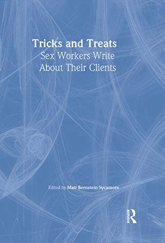 Tricks and Treats : Sex Workers Write About Their Clients