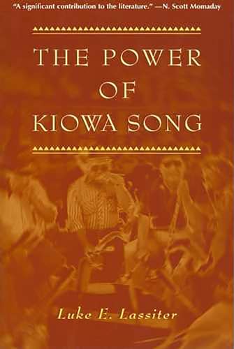 The Power of Kiowa Song : A Collaborative Ethnography