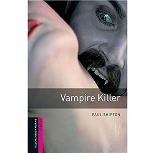 Oxford Bookworms Library: Starter Level:: Vampire Killer