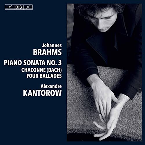 Alexandre Kantorow - Johannes Brahms: Piano Sonata No. 3, Chaconne (Bach), Four Ballades [CD]