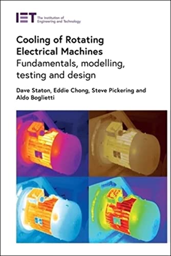 Cooling of Rotating Electrical Machines : Fundamentals, modelling, testing and design