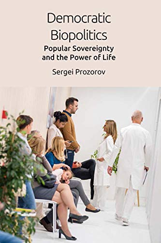 Democratic Biopolitics : Popular Sovereignty and the Power of Life