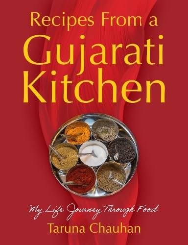 Recipes From a Gujarati Kitchen : My Life Journey Through Food
